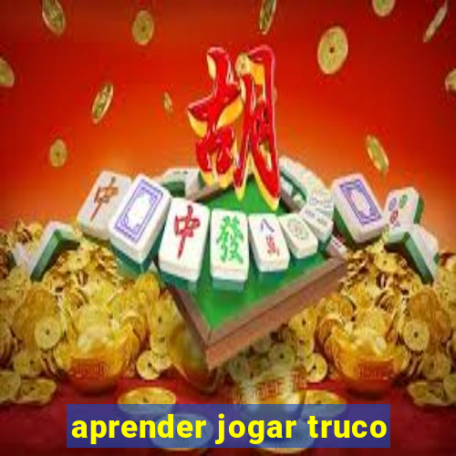 aprender jogar truco